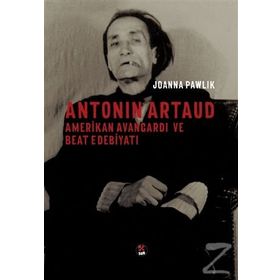 Antonin Artaud - Amerikan Avangardı ve Beat Edebiyatı - Joanna Pawlik