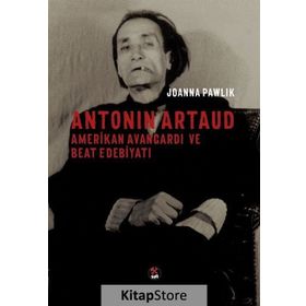 Antonin Artaud - Amerikan Avangardı ve Beat Edebiyatı - Joanna Pawlik