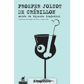 Antree ve Thyeste Trajedisi / Prosper Jolyet de Crebillon