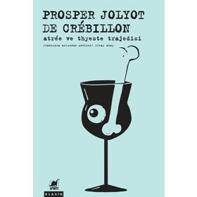 Antree ve Thyeste Trajedisi / Prosper Jolyet de Crebillon