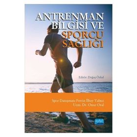 Antrenman Bilgisi ve Sporcu Sağlığı - Onur Oral Ferrin İlbay Yalnız