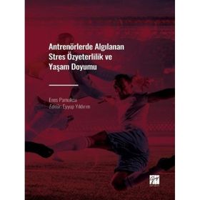 Antrenörlerde Algılanan Stres Özyeterlilik ve Yaşam Doyumu - Enes Pamukçu
