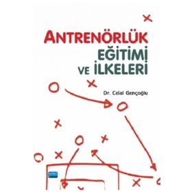 Antrenörlük Eğitimi ve İlkeleri - Celal Gençoğlu