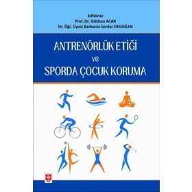 Antrenörlük Etiği ve Sporda Çocuk Koruma Ekin Basım Yayın