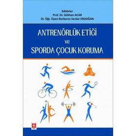 Antrenörlük Etiği ve Sporda Çocuk Koruma Prof. Dr. Gökhan Acar