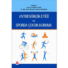 Antrenörlük Etiği ve Sporda Çocuk Koruma Prof. Dr. Gökhan Acar