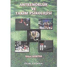 ANTRENÖRLÜK VE TAKIM PSIKOLOJISI - ERKUT KONTER