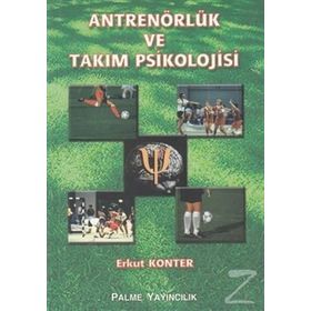 ANTRENÖRLÜK VE TAKIM PSIKOLOJISI - ERKUT KONTER
