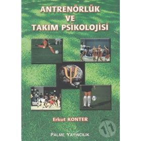 ANTRENÖRLÜK VE TAKIM PSIKOLOJISI - ERKUT KONTER
