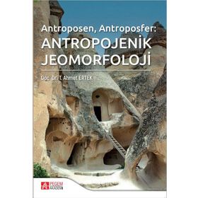 Antropojenik Jeomorfoloji - Pegem Akademi Yayıncılık