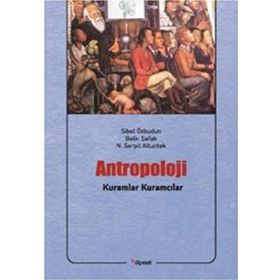 ANTROPOLOJI: KURAMLAR / KURAMCILAR - SIBEL ÖZBUDUN;BALKI ŞAFAK
