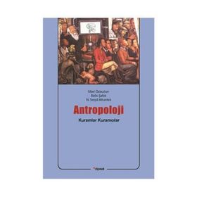 ANTROPOLOJI: KURAMLAR / KURAMCILAR - SIBEL ÖZBUDUN;BALKI ŞAFAK