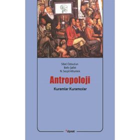 ANTROPOLOJI: KURAMLAR / KURAMCILAR - SIBEL ÖZBUDUN;BALKI ŞAFAK