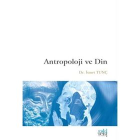 Antropoloji ve Din İsmet Tunç