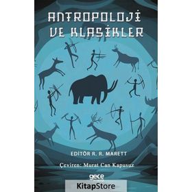 Antropoloji ve Klasikler - R. R. Marett