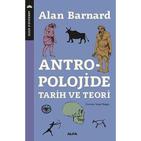 Antropolojide Tarih ve Teori - Alan Barnard - Alfa Yayınları