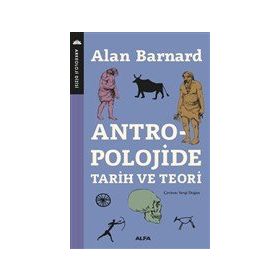 Antropolojide Tarih ve Teori - Alan Barnard - Alfa Yayınları