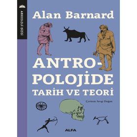 Antropolojide Tarih ve Teori - Alan Barnard - Alfa Yayınları
