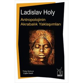 Antropolojinin Akrabalık Yaklaşımları - Ladislav Holy