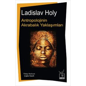 Antropolojinin Akrabalık Yaklaşımları - Ladislav Holy