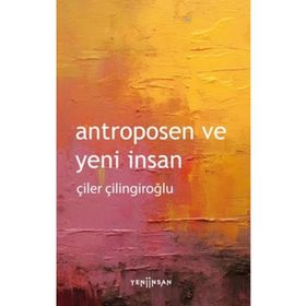 Antroposen ve Yeni İnsan Yeni İnsan Yayınevi