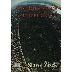 ANTROPOSEN'E HOŞGELDİNİZ TIN KEMIKTIR SERISI 4. KITAP - SLOVAJ ZIZEK