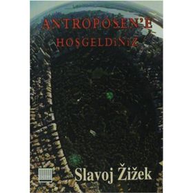 ANTROPOSEN'E HOŞGELDİNİZ TIN KEMIKTIR SERISI 4. KITAP - SLOVAJ ZIZEK