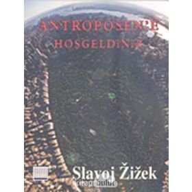 ANTROPOSEN'E HOŞGELDİNİZ TIN KEMIKTIR SERISI 4. KITAP - SLOVAJ ZIZEK