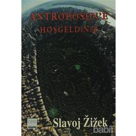 ANTROPOSEN'E HOŞGELDİNİZ TIN KEMIKTIR SERISI 4. KITAP - SLOVAJ ZIZEK