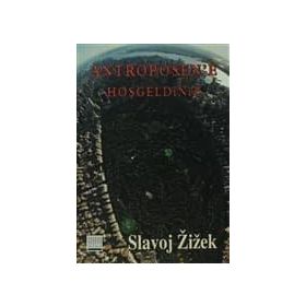 ANTROPOSEN'E HOŞGELDİNİZ TIN KEMIKTIR SERISI 4. KITAP - SLOVAJ ZIZEK
