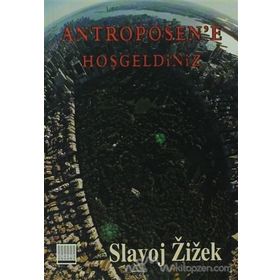 ANTROPOSEN'E HOŞGELDİNİZ TIN KEMIKTIR SERISI 4. KITAP - SLOVAJ ZIZEK