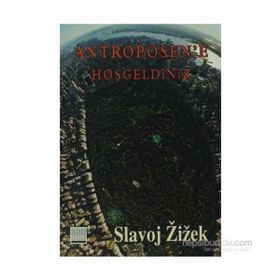 ANTROPOSEN'E HOŞGELDİNİZ TIN KEMIKTIR SERISI 4. KITAP - SLOVAJ ZIZEK