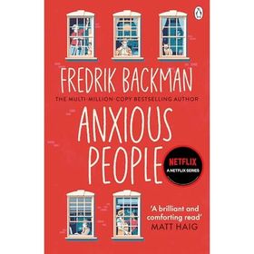 Anxious People the No. 1 New York Times Bestseller From the Author of A Man Called Ove