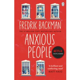 Anxious People the No. 1 New York Times Bestseller From the Author of A Man Called Ove