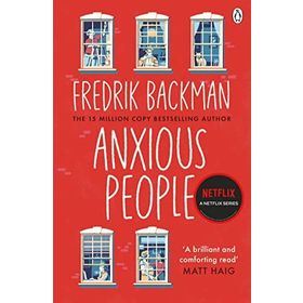 Anxious People the No. 1 New York Times Bestseller From the Author of A Man Called Ove