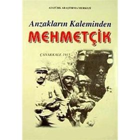 ANZAKLARIN KALEMINDEN MEHMETÇİK - A. METE TUNCOKTU