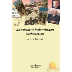 ANZAKLARIN KALEMINDEN MEHMETÇİK - A. METE TUNCOKTU