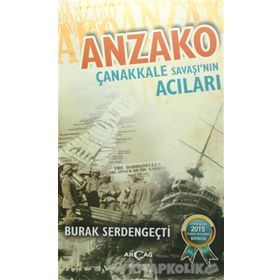 Anzako Çanakkale Savaşı'nın Acıları - Burak Serdengeçti