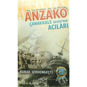 Anzako Çanakkale Savaşı'nın Acıları - Burak Serdengeçti
