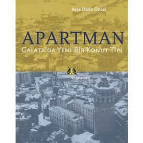 APARTMAN GALATADA YENI BIR KONUT TIPI - AYŞE DERIN ÖNCEL