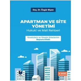 Apartman, Site ve İşhanı Yönetimleri - Hukuki Mali Rehber - Özgür Biyan