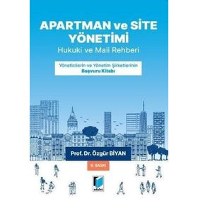 Apartman, Site ve İşhanı Yönetimleri - Hukuki Mali Rehber - Özgür Biyan