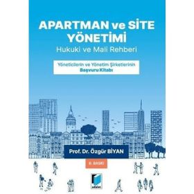 Apartman, Site ve İşhanı Yönetimleri - Hukuki Mali Rehber - Özgür Biyan