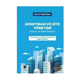 Apartman ve Site Yönetimi Hukuki ve Mali Rehberi - Özgür Biyan