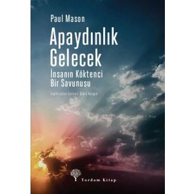 Apaydınlık Gelecek İnsanın Köktenci Bir Savunusu-Yordam Kitap