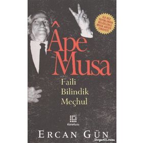 APE MUSA - FAILI BILINDIK MEÇHUL - ERCAN GÜN