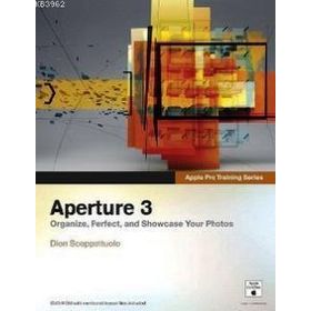 APERTURE 3 ORGANIZE, PERFECT, AND SHOWCASE YOUR PHOTOS - DION SCOPPETTUOLO