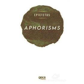 Aphorisms - Epictetus