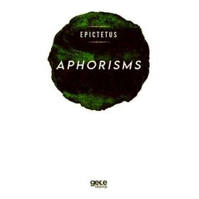 Aphorisms - Epictetus