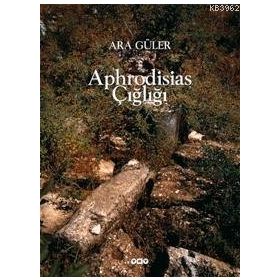 Aphrodisias Çiğliği - Ara Güler